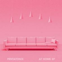 Pentatonix Release the AT HOME EP