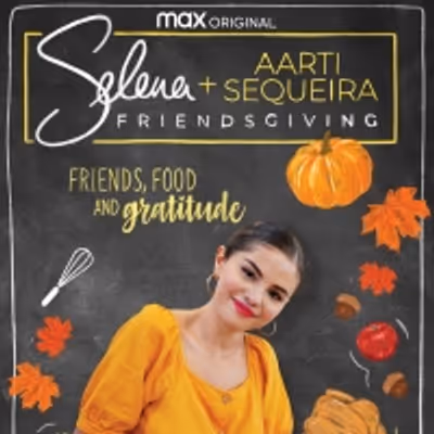 HBO Max to Premiere Special Friendsgiving Episode of SELENA + CHEF