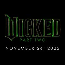 WICKED: PART TWO to Premiere Earlier Than Expected