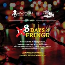 8 days of Fringe are Coming to Mad Horse