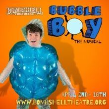BWW Previews: Crazy-Fun BUBBLE BOY is Fit to Burst at BOMBSHELL THEATRE CO.