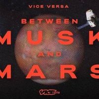 VICE VERSA: BETWEEN MUSK AND MARS Premieres Sept. 21 on VICE TV