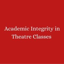 Student Blog: Academic Integrity in Theatre Classes