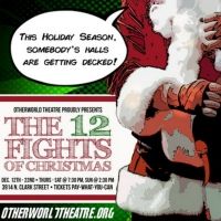 Otherworld Theatre Presents THE 12 FIGHTS OF CHRISTMAS