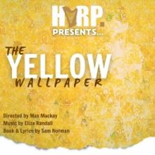 HARP Theatricals To Livestream Virtual Reading Of New Musical, THE YELLOW WALLPAPER