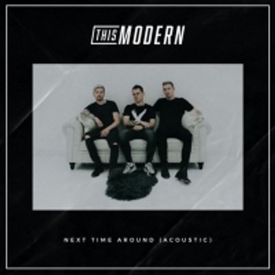 This Modern Dig Deeper With 'Next Time Around (Acoustic)'