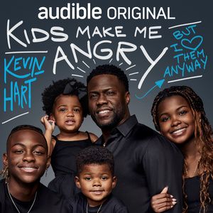 KIDS MAKE ME ANGRY By Kevin Hart To Debut On Audible This June Interview