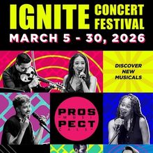 Prospect Musicals’ 2026 Ignite Concert Festival Enters Week Three
