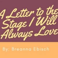 Student Blog: A Letter to the Stage I Love
