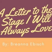 Student Blog: A Letter to the Stage I Love