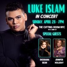Jennifer Holliday & Shoshana Bean To Join Luke Islam at The Cutting Room
