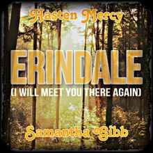 Hasten Mercy & Samantha Gibb's New Single 'Erindale [I Will Meet You Here Again]'…