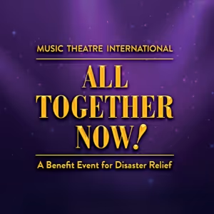 MTI Will Make ALL TOGETHER NOW! Free for Theatres Affected by Natural Disasters