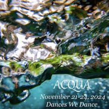 Dances We Dance Unveils 2024 Fall Season ACQUA