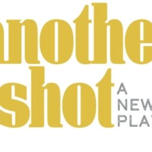 ANOTHER SHOT Begins Performances Off-Broadway Tonight