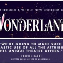 Discover Alice through a whole new looking glass in WONDERLAND!