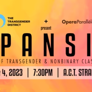 Opera Parallele & Transgender District Announces EXPANSIVE 2023 Showcase Artists