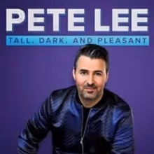 Showtime Presents PETE LEE: TALL, DARK, AND PLEASANT