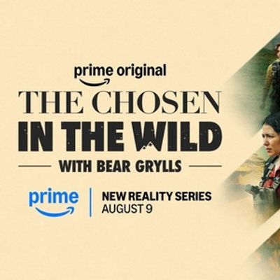 THE CHOSEN IN THE WILD WITH BEAR GRYLLS to Launch on Prime Video