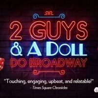 2 GUYS & A DOLL DO BROADWAY Comes to Boca and Delray