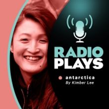 Two River Continues Radio Play Series With ANTARCTICA By Kimber Lee