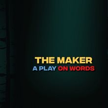 THE MAKER: A PLAY ON WORDS to Premiere at The AMT Theatre