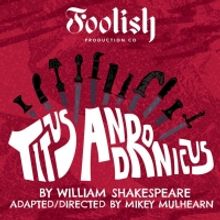 TITUS ANDRONICUS Marks the Start of Series 4 For Foolish Productions