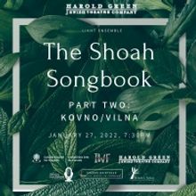 Harold Green Jewish Theatre Company Announces Return of The Shoah Songbook Series