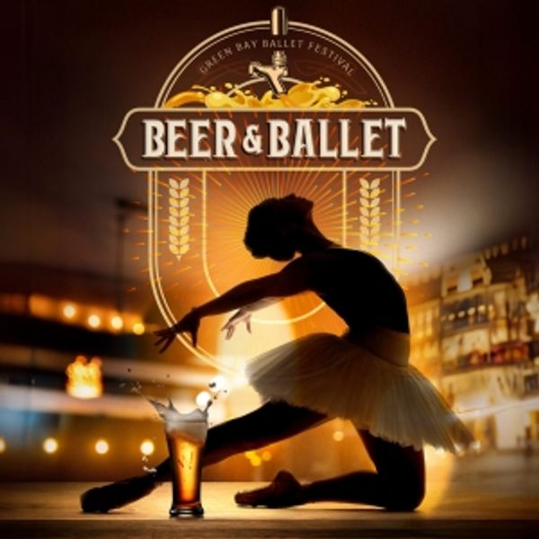 BEER & BALLET! Unlikely Combo Is the Perfect Finale to the All-New Green Bay Ballet F Photo