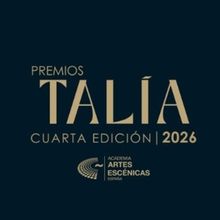 Hoy se entregan los Premios Talía 2026 en una noche dorada para las artes escénicas