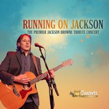 RUNNING ON JACKSON Jackson Browne Tribute Concert is Coming to Cheney Hall