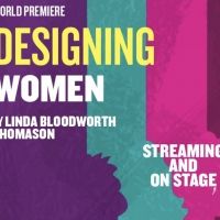DESIGNING WOMEN take the stage—and take no prisoners in this WORLD PREMIERE