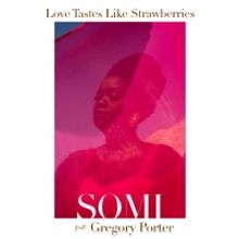SOMI & Gregory Porter to Release 'Love Taste Like Strawberries'