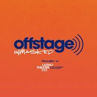 Listen: Latino Theater Company Releases OFFSTAGE/UNMASKED Podcast