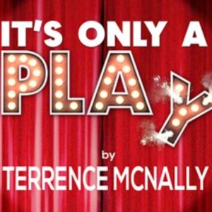 IT'S ONLY A PLAY, McNally's Hit Comedy, to Take the Stage at The City Theatre…