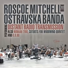 Roscoe Mitchell Releases New Album 'Distant Radio Transmission'