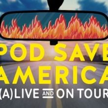 POD SAVE AMERICA Comes To The Boch Center Wang Theatre Friday, April 15