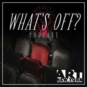 A.R.T./NY to Release WHAT'S OFF? Podcast - Listen to the Trailer Now!