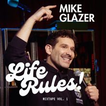 Mike Glazer 'LIFE RULES!' Comedy Album Out Now On Aspecialthing, On Tour This Spring