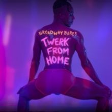 Full Cast Announced for BROADWAY BARES: TWERK FROM HOME