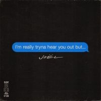 Joel Releases 'I'm really tryna hear you out but...'