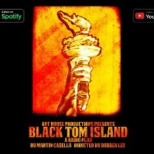 Art House Productions Announces BLACK TOM ISLAND Radio Play