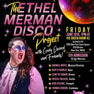 'THE ETHEL MERMAN DISCO PROJECT' WITH CARLY OZARD & FRIENDS! is Coming to The Green…