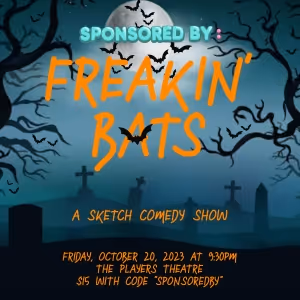 Sponsored By Returns To Players Theatre With FREAKIN' BATS