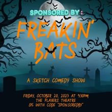 Sponsored By Returns To Players Theatre With FREAKIN' BATS