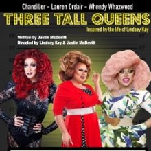 Chandilier, Lauren Ordair, and Whendy Whaxwood Star In THREE TALL QUEENS