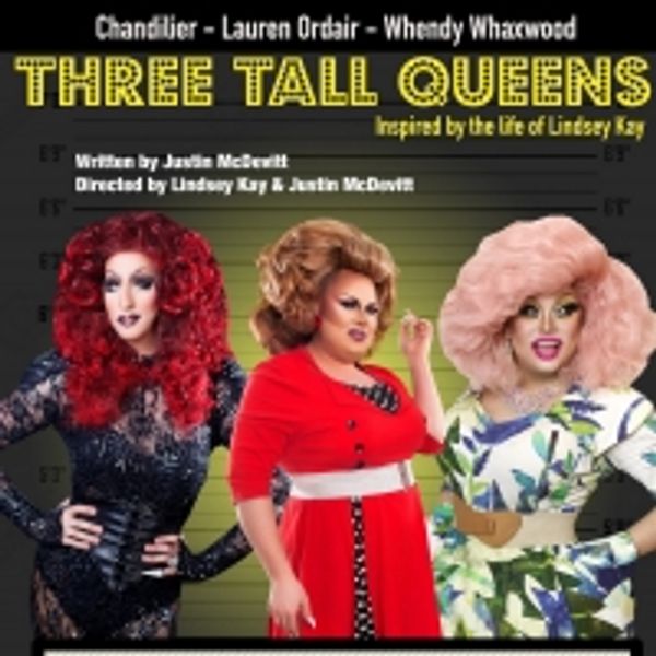 Chandilier, Lauren Ordair, and Whendy Whaxwood Star In THREE TALL QUEENS Photo