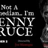 I'M NOT A COMEDIAN...I'M LENNY BRUCE to Play UCPAC This Fall