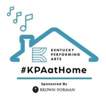 Kentucky Performing Arts and Brown-Forman Launch #KPAatHOME