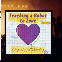 TEACHING A ROBOT TO LOVE Original Cast Album Hits Billboard Chart